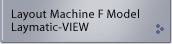 Layout Machine F Model Laymatic-VIEW